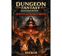 Dungeon Fantasy Geschichten I Gesellen der Dunklen Macht: Der Kampf gegen den Zauberer