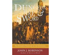 Dungeon, Fire and Sword: The Knights Templar in the Crusades