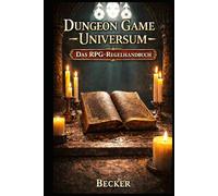 Dungeon Game-Universum I Das RPG-Regelhandbuch: Die Kunst der Spielführung