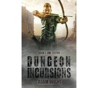 Dungeon Incursions books 1-5: A Slow-Burn Apocalyptic LitRPG