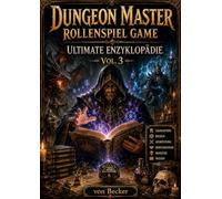 Dungeon Master Rollenspiel Game I Ultimate Enzyklopädie Vol.3: Band 3 als Fundament einer erweiterten Spielkosmologie