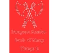 Dungeon Master's Book of Many Things II: Maps, NPCs and Magic Items for your Role Play Adventures!