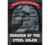 Dungeon of the Steel Golem: D&D 5e Compatible Adventure Module (Zan's Adventures)