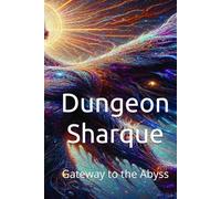 Dungeon Sharque: Gateway to the Abyss (Dungeon Sharque: The Odysseys)
