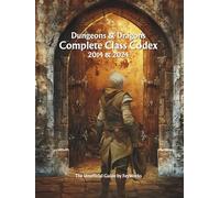 Dungeons & Dragons Complete Class Codex: 2014 & 2024 Edition