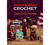 Dungeons & Dragons Crochet: A Book of Many Patterns by Stacy King Hardcover Book