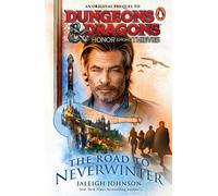 Dungeons & Dragons: Honor Among Thieves: The Road to Neverwinter
