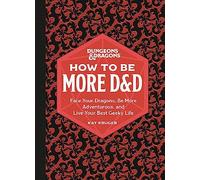 Dungeons & Dragons: How to Be More D&D