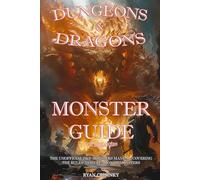 Dungeons & Dragons Monster Guide For Beginners: The Unofficial D&D monsters manual Covering the Rules and Creation of Monsters