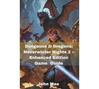 Dungeons & Dragons: Neverwinter Nights 2 - Enhanced Edition Game Guide: Unleash Walkthrough, Builds, and Legacy Content Companion