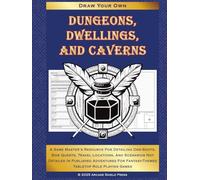 Dungeons, Dwellings, and Caverns: A Game Master's Resource for Detailing One-Shots, Side Quests, Travel Locations, and Scenarios Not Fully Detailed in ... Games (Draw Your Own Fantasy Maps)