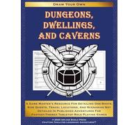 Dungeons, Dwellings, and Caverns: A Game Master's Resource for Detailing One-Shots, Side Quests, Travel Locations, and Scenarios Not Fully Detailed in ... Games (Draw Your Own Fantasy Maps)