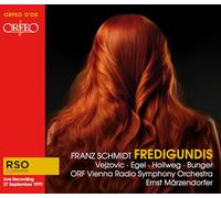 Dunja Vejzovic; Martin Egel; Werner Hollweg; Reid Bunger; Olga Sandu; Wolfgang Witte; Robert Riener; Neven Belamaric; Gottfried Preinfalk; ORF Chor; ORF Vienna Radio Symphony Orchestra; Ernst Marzendorfer - Franz Schmidt: Fredigundis (1979 Live Recording)