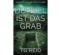 Dunkel Ist Das Grab: Ein Schottland-Thriller mit DCI Bone (DCI Bone Schottische Krimis)