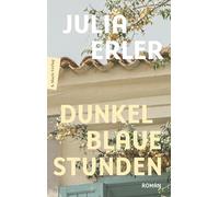 Dunkelblaue Stunden: Roman | Ein atmosphärisches Debüt über die unsichtbaren Verwicklungen menschlicher Beziehungen, die Liebe und das Sterben