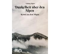 Dunkelheit über den Alpen - Krimis aus dem Allgäu