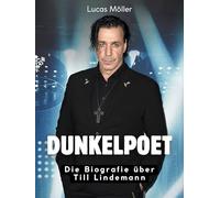 Dunkelpoet: Die Biografie über Till Lindemann. Komplett in Farbe