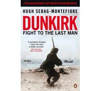 Dunkirk Fight to the Last Man by Hugh Sebag-Montefiore (Paperback Book)