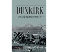 Dunkirk: German Operations in France 1940 (Die Wehrmacht im Kampf)