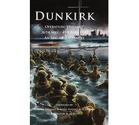Dunkirk Operation Dynamo: 26th May - 4th June 1940 An Epic of Gallantry: 1 (Britannia Naval Histories of WWII)