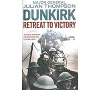 Dunkirk: Retreat to Victory