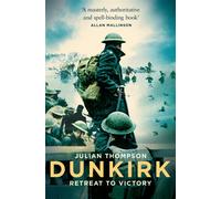 Dunkirk : Retreat to Victory