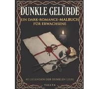 Dunkle Gelübde: Ein Dark-Romance- & Romantasy-Malbuch für Erwachsene: 40 Legenden der dunklen Liebe