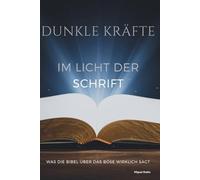 Dunkle Kräfte im Licht der Schrift: Was die Bibel über das Böse wirklich sagt