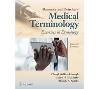 Dunmore and Fleischer's Medical Terminology: Exercises in Etymology
