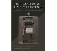 Duns Scotus on Time and Existence: The Questions on Aristotle's 'De Interpretatione'