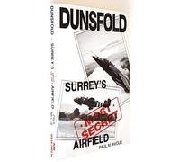 Dunsfold: Surrey's Most Secret Airfield, 1942-1996: Surrey's Most Secret Airfield, 1942-92
