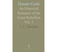 Dunster Castle: An Historical Romance of the Great Rebellion
