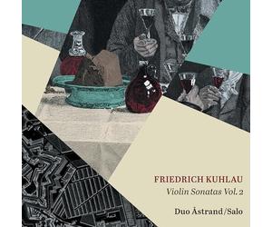 Duo Astrand/Salo - Friedrich Kuhlau: Violin Sonatas Vol. 2