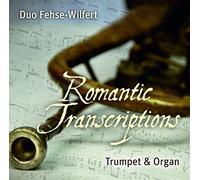 Duo Fehse-Wilfert - Romantic Transcriptions - Trumpet & Organ