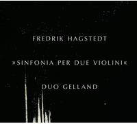 Duo Gelland - Hagstedt: Sinfonia Per Due Violini