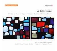 Duo Ingolfsson-Stoupel - La Belle Epoque: Works by Eugene Ysaye, Theodore Dubois and Cesar Franck