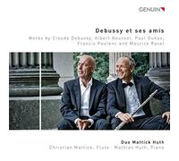 Duo Mattick Huth - Debussy et ses amis: Works by Claude Debussy, Albert Roussel, Paul Dukas, Francis Poulenc and Maurice Ravel