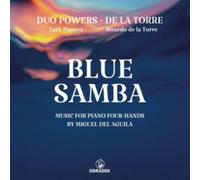 Duo Powers-De La Torre: Blue Samba: Music for Piano Four-hands By Miguel Del Aguila