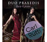 Duo Praxedis - Harp & Piano: Works By Carl Rütti