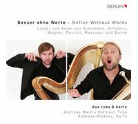 Duo Tuba & Harfe - Better Without Words: Lieder and Arias by Schumann, Schubert, Wagner, Puccini, Mascagni and Borne