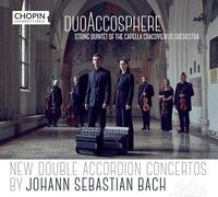 DuoAccosphere; Kwintet Smyczkowy Orkiestry Capella Cracoviensis - Double Accordion Concertos