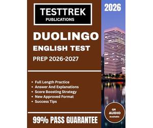 Duolingo English Test Prep 2026-2027: Complete Study Guide with Practice Tests, Realistic Questions, Speaking & Writing Strategies, and Proven Techniques to Achieve a High Score