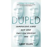 Duped: Compulsive Liars and How They Can Deceive You