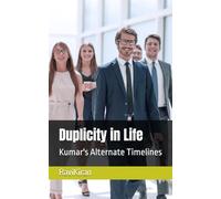 Duplicity in Life: Kumar's Alternate Timelines: 7 (Kumar's Parallel Timelines)