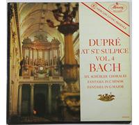 Dupré At St.-Sulpice, Vol. 4: Bach Six Schubler Chorales, Fantasia in C Minor, Fantasia in G Major