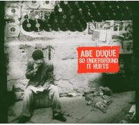 Duque, Abe - So Underground It Hurts