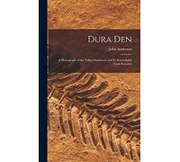 Dura Den: a Monograph of the Yellow Sandstone and Its Remarkable Fossil Remains