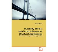 Durability of Fiber Reinforced Polymers for Structural Applications:: Theoritical and Experimental Approaches