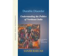 Durable Disorder: Understanding the Politics of Northeast India (Oxford India Collection (Paperback))