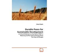 Durable Peace for Sustainable Development: A Critical Reflection on the Role of PRSP in Reducing Conflict and Sustaining Peace The Case of Ethiopia